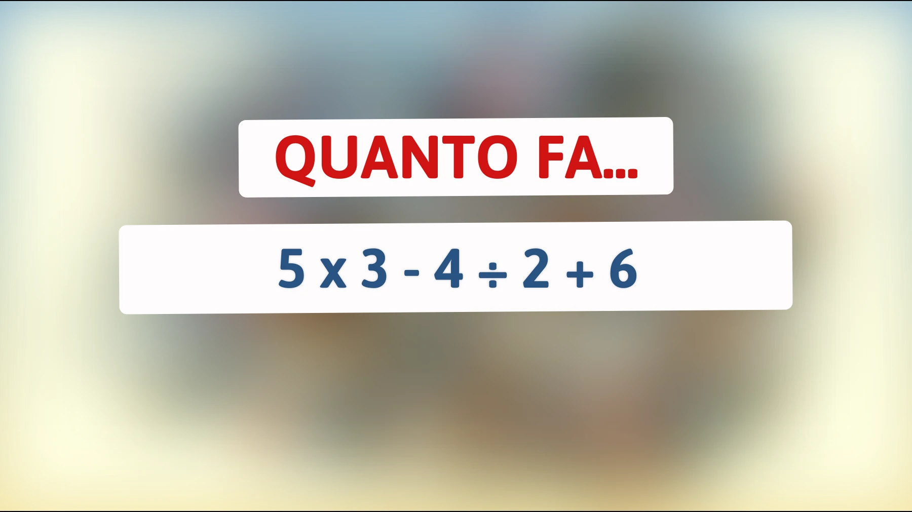 Scopri il risultato che solo le menti più geniali sono in grado di calcolare: accetti la sfida?"