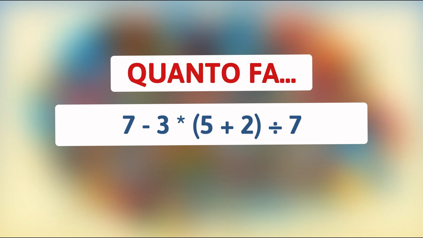 Scopri se sei un vero genio: Risolvi questo indovinello matematico che solo l'1% delle persone riesce a risolvere!"